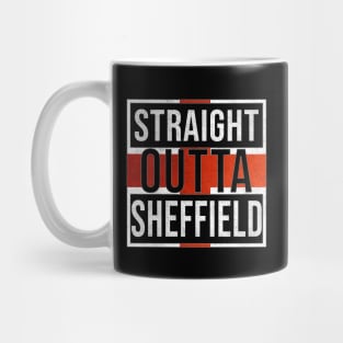 Straight Outta Sheffield - Gift for England From Sheffield Mug